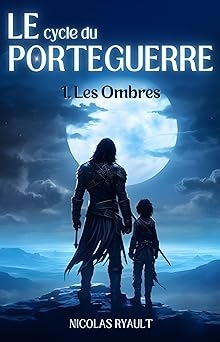 Les Ombres: Le cycle du Porteguerre - Livre 1