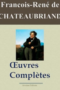 Chateaubriand : Oeuvres complètes et annexes - 49 titres