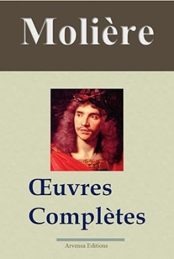 Molière : Oeuvres complètes et annexes - 45 titres