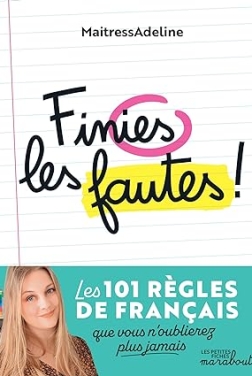 Finies les fautes : Les 101 règles de français que vous n'oublierez plus jamais