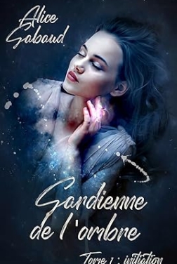 Gardienne de l'ombre : Tome 1 : Initiation