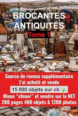 GUIDE BROCANTES ET ANTIQUITÉS TOME 1