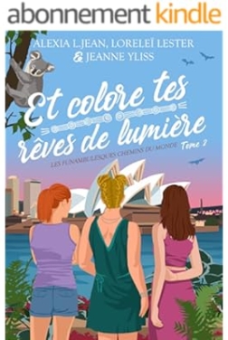 Et colore tes rêves de lumière: Les funambulesques chemins du monde Tome 2