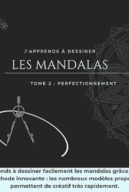 J'apprends à dessiner les mandalas: tome 2 : perfectionnement