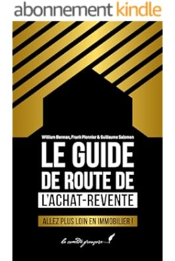 Le guide de route de l'achat-revente: Allez plus loin en immobilier !