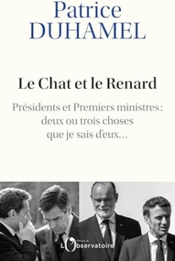 Le Chat et le Renard: Présidents et Premiers ministres : deux ou trois choses que je sais d'eux