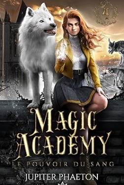 Le pouvoir du sang (Magic Academy (édition française) t. 4)