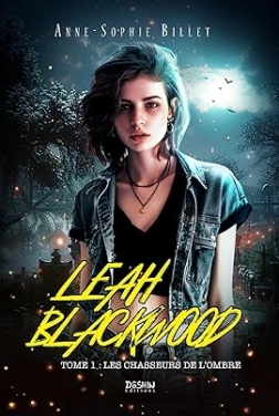 Leah Blackwood T.1 : Les chasseurs de l'ombre