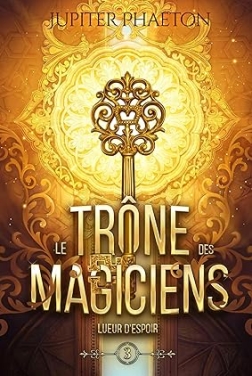 Lueur d'espoir (Le trône des magiciens t. 3)