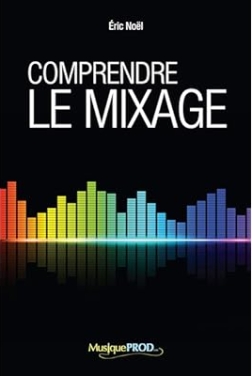 Comprendre le mixage: Édition complète