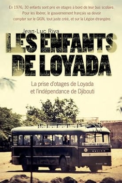 Les enfants de Loyada: La prise d'otages de Loyada et l'indépendance de Djibouti