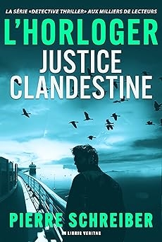 Justice Clandestine: une enquête de l'horloger (thriller policier) (2024)