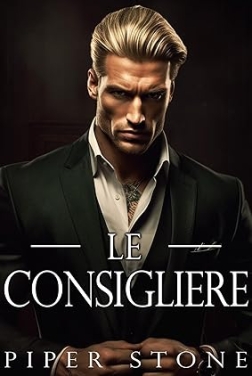 Le Consigliere: Une romance mafieuse et sombre (L'empire impitoyable t. 2) (2024)