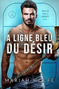 La Ligne bleue du désir (Les Bulls de Dallas t. 1) (2024)