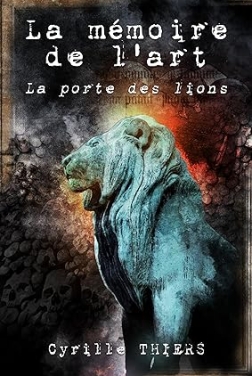 La porte des lions (La mémoire de l'art t. 2)