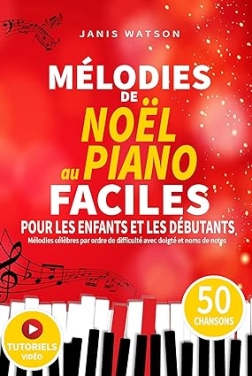 MÉLODIES DE NOËL AU PIANO FACILES POUR LES ENFANTS ET LES DÉBUTANTS