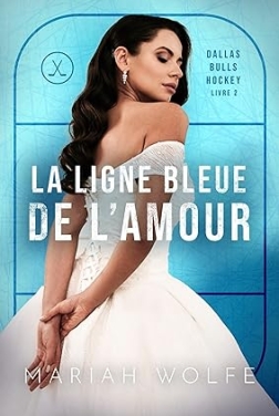 La Ligne bleue de l’amour (Les Bulls de Dallas t. 2)  (2024)