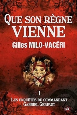 Que son règne vienne: Les enquêtes du commandant Gabriel Gerfaut Tome 1 (2024)